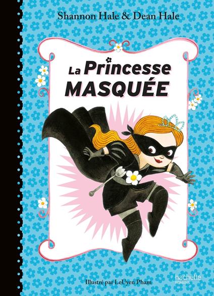 La Princesse Masquée - Dean Hale,Shannon Hale - ebook
