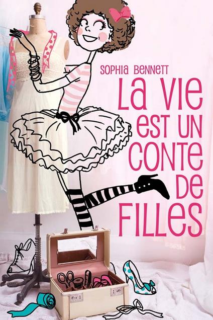 La vie est un conte de filles 1 - Sophia Bennett,Aude Lemoine - ebook