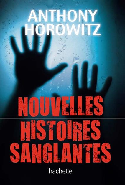 Nouvelles histoires sanglantes - Anthony Horowitz,Annick Le Goyat - ebook
