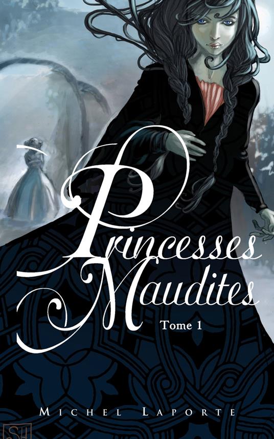Princesses maudites 1 - L'héritage de Maëlzelgast - Michel Laporte - ebook