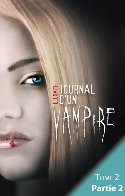 Journal d'un vampire - Tome 2 - Partie 2 - Smith L.J. - ebook