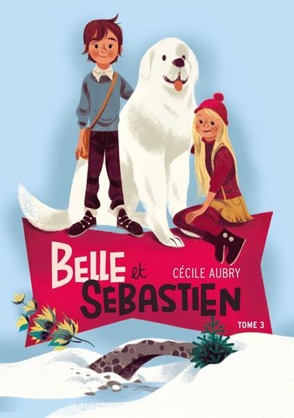 Belle et Sébastien 3 - La rencontre - Aubry Cécile - ebook