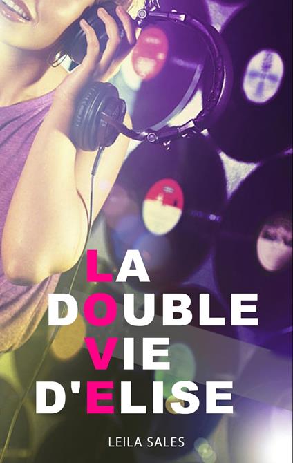 La double vie d'Elise - Leila Sales,Aude Gwendoline - ebook