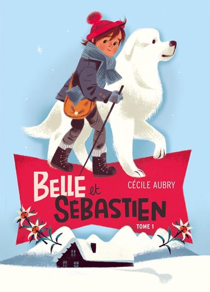 Belle et Sébastien 1 - Le refuge du Grand Baou - Aubry Cécile - ebook