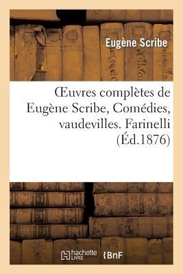 Oeuvres Complètes de Eugène Scribe, Comédies, Vaudevilles. Farinelli - Eugène Scribe - cover