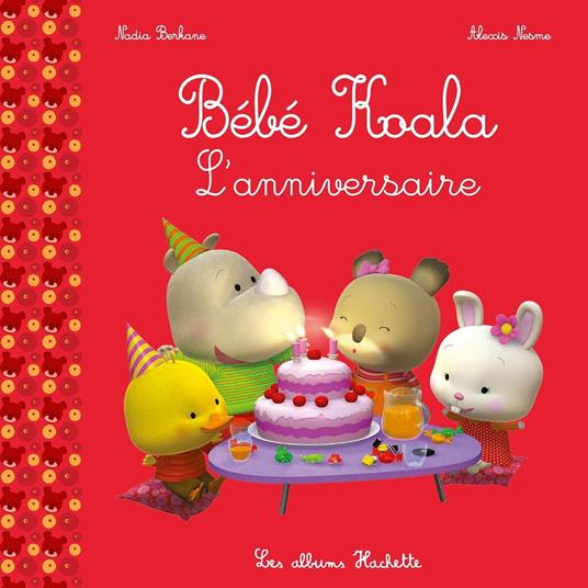 Bébé Koala - L'anniversaire - Nadia Berkane,Alexis Nesme - ebook