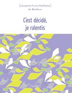 C'est décidé, je ralentis