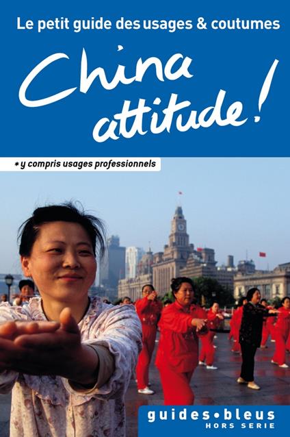 China Attitude ! Le petit guide des usages et coutumes