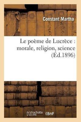 Le Poème de Lucrèce: Morale, Religion, Science (Éd.1896) - Constant Martha - cover