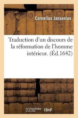 Traduction d'Un Discours de la Réformation de l'Homme Intérieur . (Éd.1642) - Jansenius C - cover