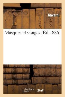 Masques Et Visages (Éd.1886) - Gavarni - cover