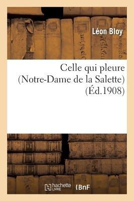 Celle Qui Pleure (Notre-Dame de la Salette) - Bloy-L - cover