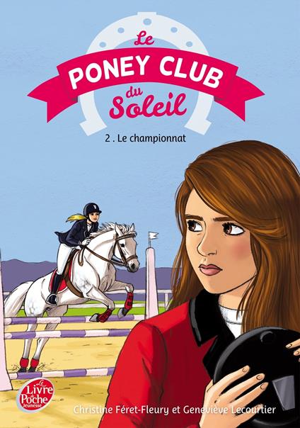 Le Poney Club du soleil - Tome 2 - Premier championnat - Christine Féret Fleury,Lecourtier Geneviève - ebook