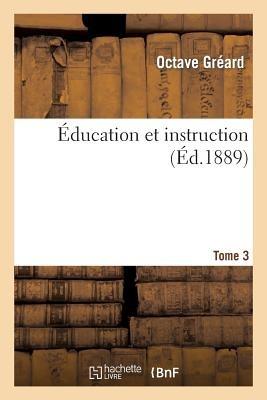 Éducation Et Instruction. 3 - Octave Gréard - cover