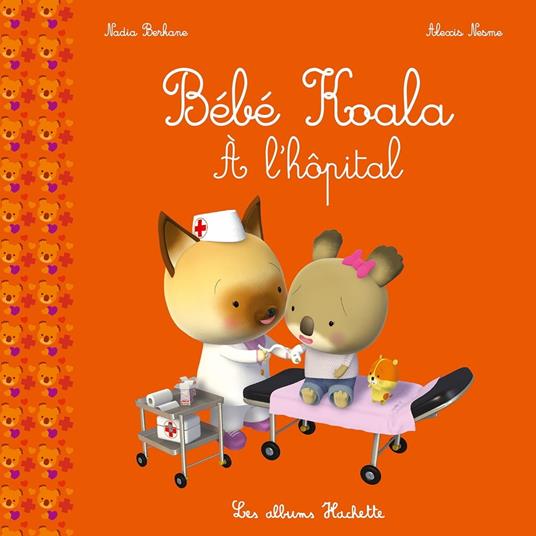Bébé Koala - À l'hôpital - Nadia Berkane,Alexis Nesme - ebook