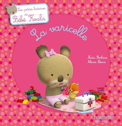 Bébé Koala - La varicelle - Nadia Berkane,Alexis Nesme - ebook