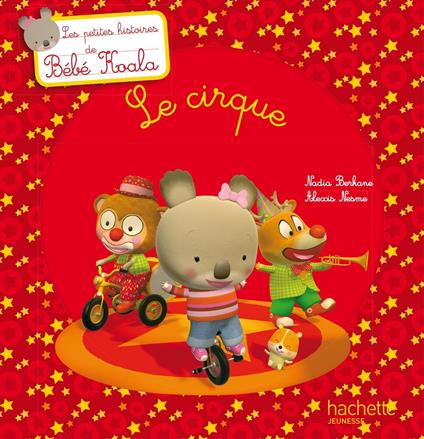 Bébé Koala - Le cirque - Nadia Berkane,Alexis Nesme - ebook