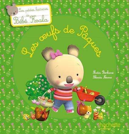 Bébé Koala - Les oeufs de Pâques - Nadia Berkane,Alexis Nesme - ebook