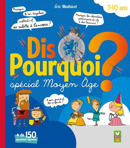 Dis Pourquoi 7-10 ans - Moyen Âge - Eric Mathivet - ebook