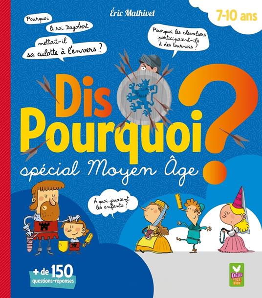 Dis Pourquoi 7-10 ans - Moyen Âge - Eric Mathivet - ebook