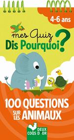 Mes quiz Dis Pourquoi ? 100 questions sur les animaux