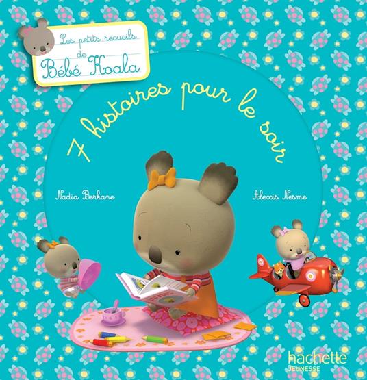 Les petits recueils de Bébé Koala - 7 histoires pour le soir - Nadia Berkane - ebook