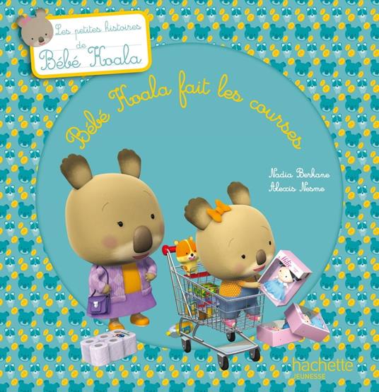 Bébé Koala fait les courses - Nadia Berkane,Alexis Nesme - ebook