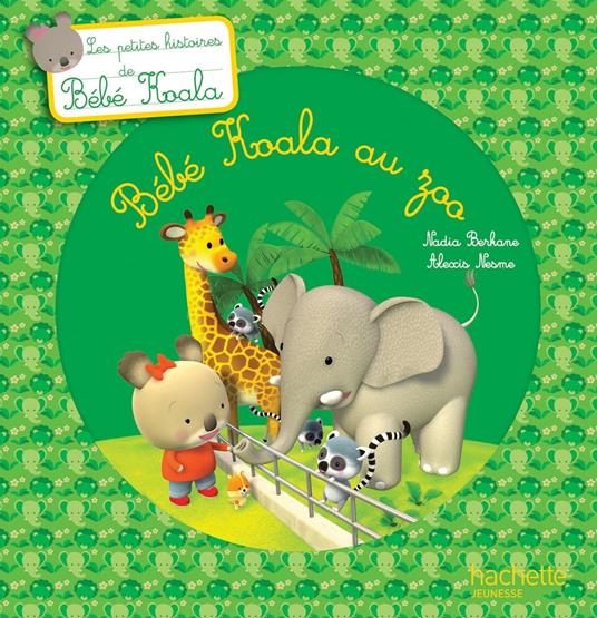 Bébé Koala au zoo - Nadia Berkane,Alexis Nesme - ebook