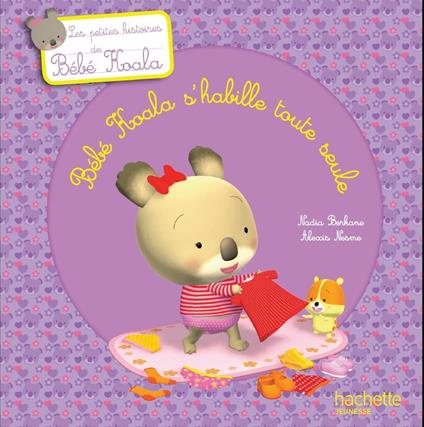 Bébé Koala s'habille toute seule - Nadia Berkane,Alexis Nesme - ebook