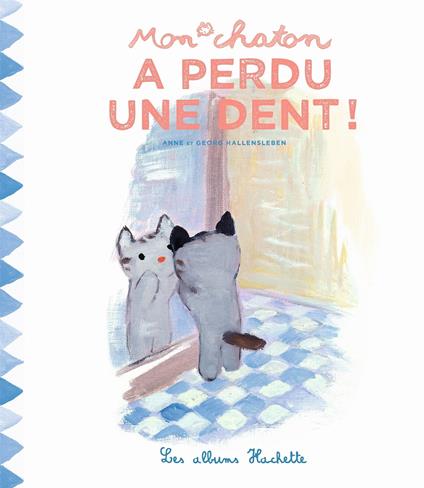Mon chaton a perdu une dent ! - Anne Gutman,Georg Hallensleben - ebook