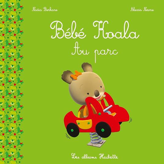 Bébé Koala au parc - Nadia Berkane,Alexis Nesme - ebook