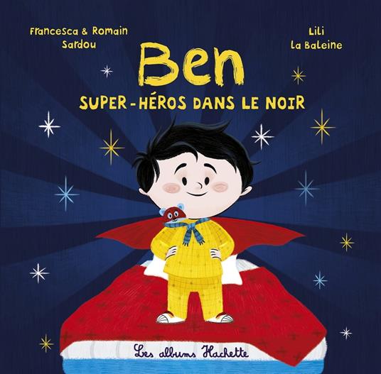 Ben, super-héros dans le noir - Francesca SARDOU,Romain Sardou,Lili La Baleine - ebook