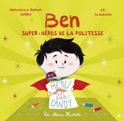 Ben, super-héros de la politesse - Francesca SARDOU,Romain Sardou,Lili La Baleine - ebook