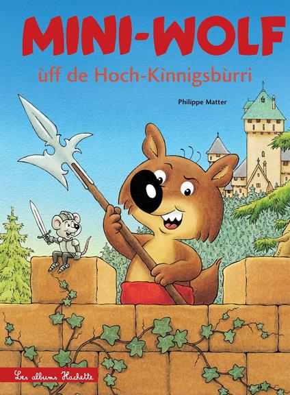Mini-Wolf ùff de Hoch-Kìnnigsbùrri (Mini-Loup au Haut-Koenigsbourg) - Philippe Matter - ebook