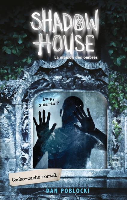 Shadow House - La Maison des ombres - Tome 2 - Cache-cache mortel - Dan Poblocki,Christophe ROSSON - ebook