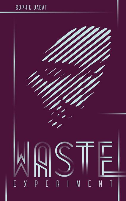 Waste Experiment - Sophie Dabat - ebook