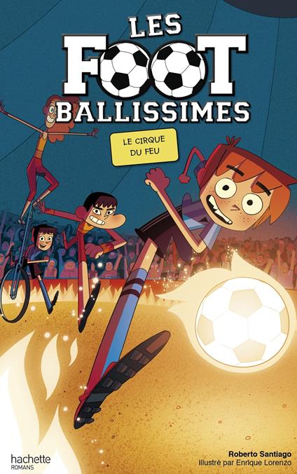 Les Footballissimes - Tome 8 - Le Cirque du Feu - Roberto Santiago,Enrique Lorenzo - ebook