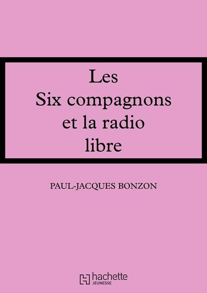 Les Six Compagnons et la radio libre - Paul-Jacques Bonzon - ebook
