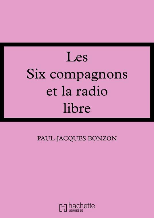 Les Six Compagnons et la radio libre - Paul-Jacques Bonzon - ebook