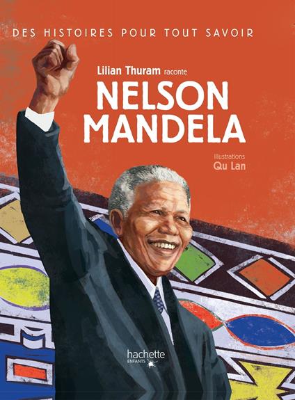Des histoires pour tout savoir - Nelson Mandela - Lilian Thuram,QU Lan - ebook