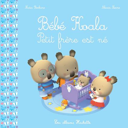 Bébé Koala - Petit frère est né - Nadia Berkane,Alexis Nesme - ebook