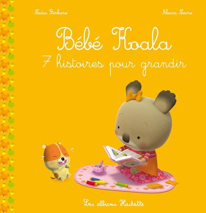 Bébé Koala recueil - 7 histoires pour grandir (TP) - Nadia Berkane,Alexis Nesme - ebook