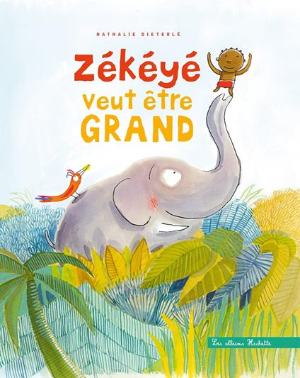 Zékéyé veut devenir grand - Nathalie Dieterlé - ebook