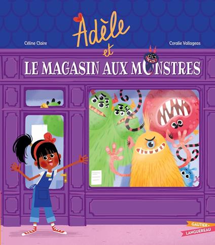 Adèle et le magasin des monstres - Céline Claire,Coralie Vallageas - ebook