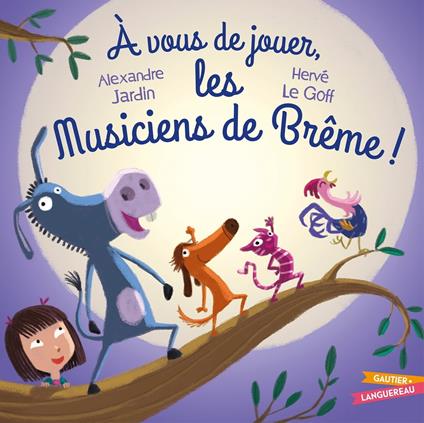 À vous de jouer les musiciens de Brême - Alexandre Jardin,Herve Le Goff - ebook