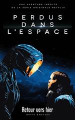 Lost in space/Perdus dans l'espace - Le roman inspiré de la série Netflix