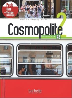 Cosmopolite. Méthode de français. A2. Pack livre élève. Per le Scuole superiori. Con e-book. Con espansione online. Vol. 2 - Tony Tricot,Nathalie Hirschsprung,Anne Veillon Leroux - copertina