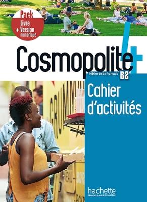 Cosmopolite. Méthode de français. B2. Pack cahier d'activités. Per le Scuole superiori. Con e-book. Con espansione online. Vol. 4 - Émilie Mathieu-Benoit,Alice Reboul,Anaïs Mater - copertina