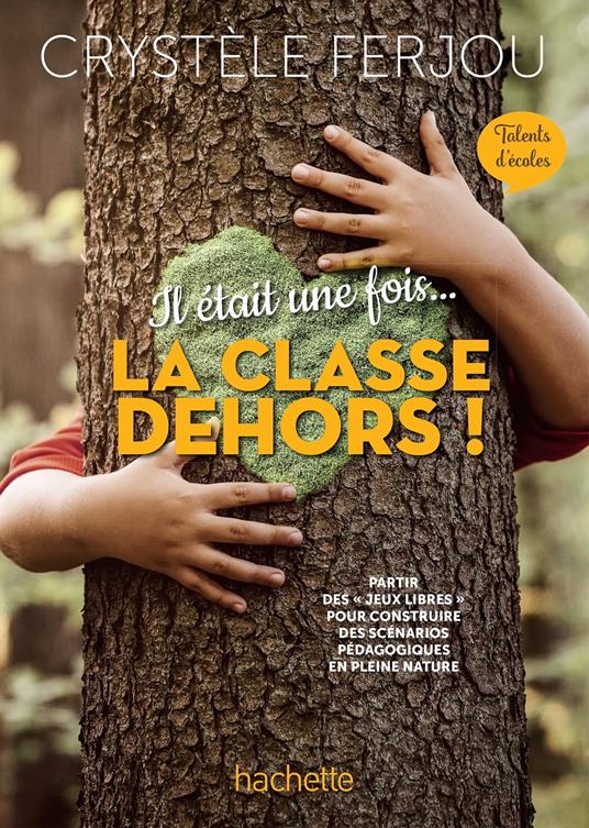 Il était une fois... La classe dehors ! - Talents d'écoles - ePub FXL - Ed. 2022