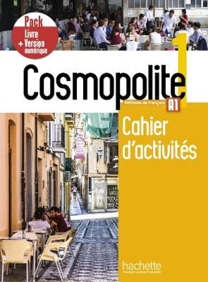 Cosmopolite. Méthode de français. A1. Pack cahier d'activités. Per le Scuole superiori. Con e-book. Con espansione online. Vol. 1 - Nathalie Hirschsprung,Tony Tricot,Anaïs Mater - copertina